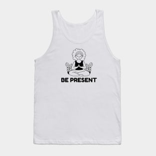 Be Present Tank Top